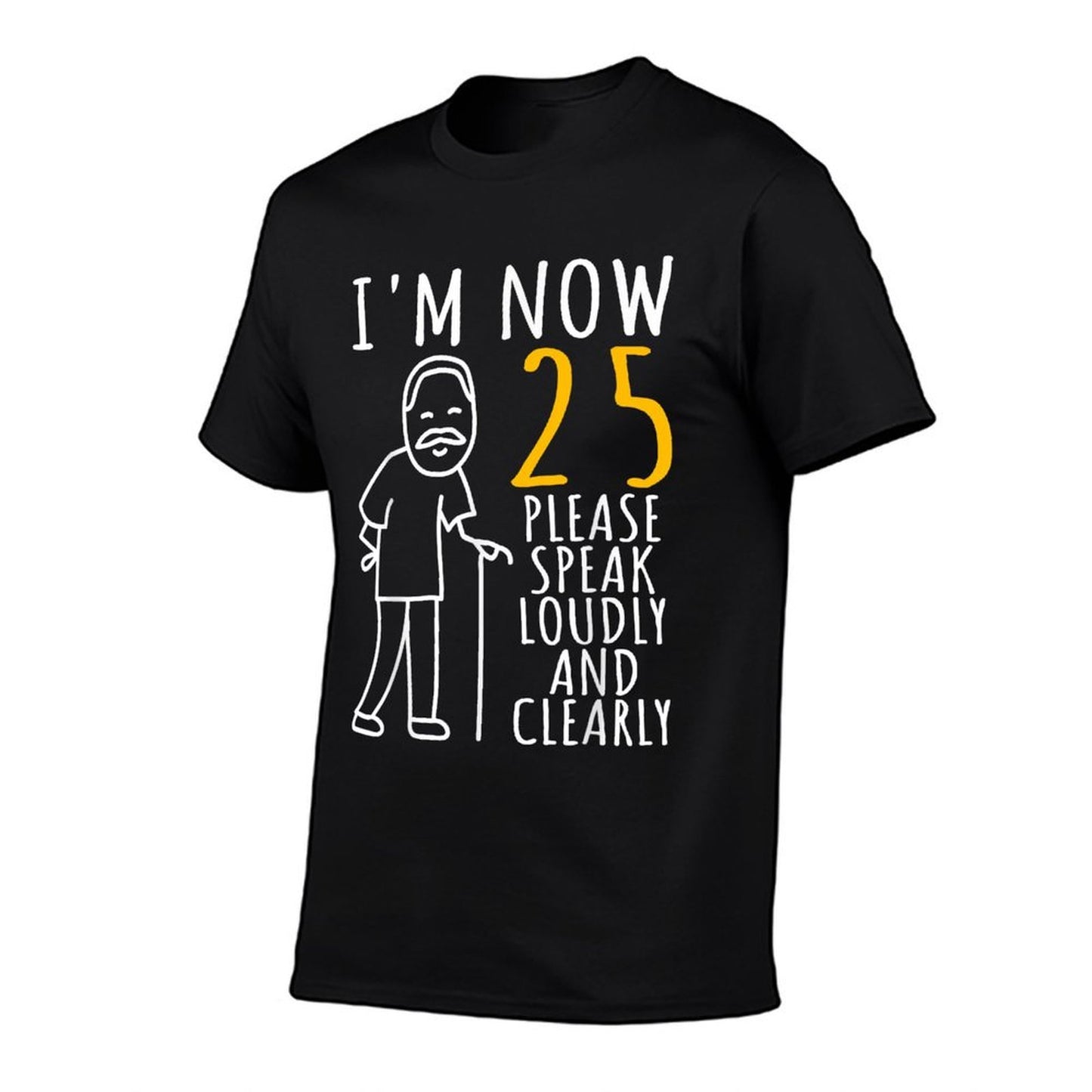 25th Birthday For Him I'm Now 25 Years Old Cool BDay Affordable Price T-Shirt