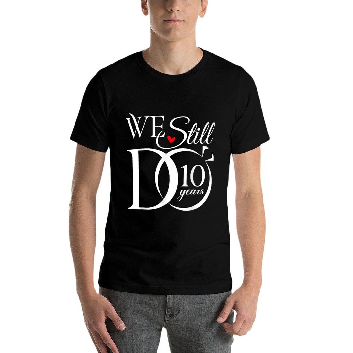 We Still Do 10 Years Funny Couple 10th Wedding Anniversary Tagless Design T-Shirt