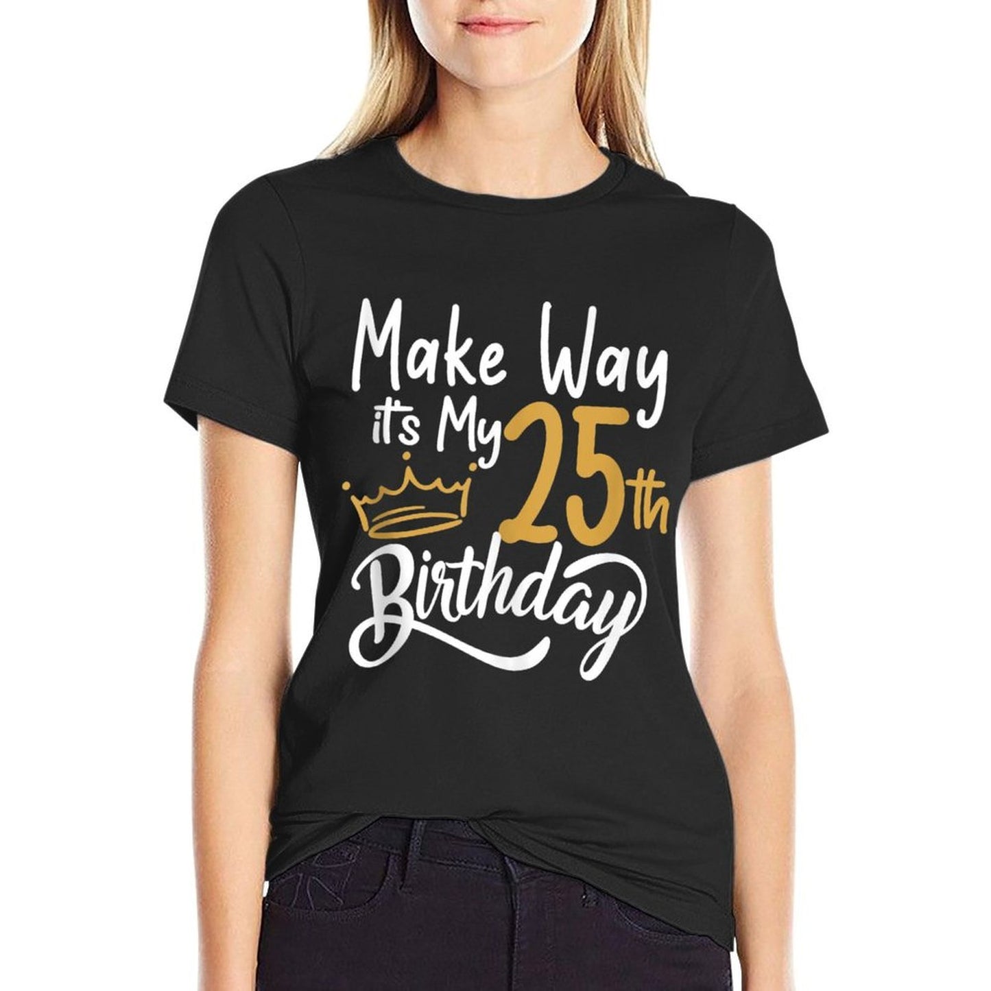 25th Birthday Queen Women Make Way Its My 25th Birthday Moisture-wicking T-Shirt