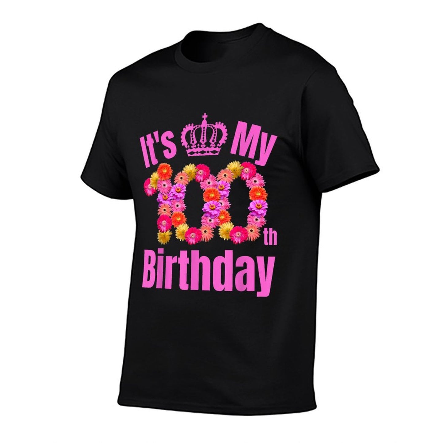 100 Year Old Birthday Flower Birthday Its My 100th Birthday Affordable Price T-Shirt
