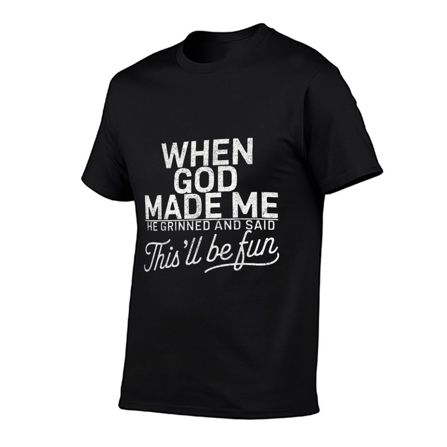 When God Made Me He Said This'll Be Fun Religious Christian Durable T-Shirt