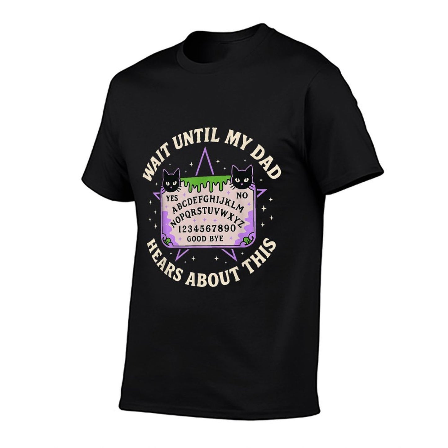 Wait Until My Dad Hears About This Fathers Day Design Affordable Price T-Shirt