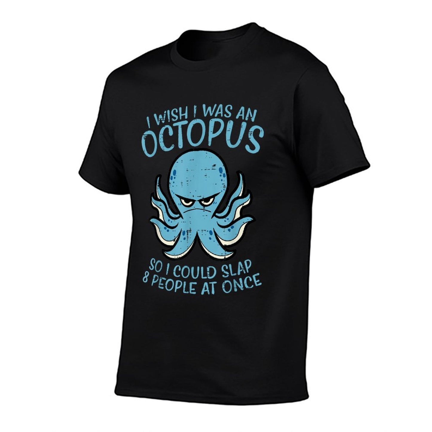 Wish I Was Octopus Slap 8 People At Once Funny Women Men High-quality Stitching T-Shirt