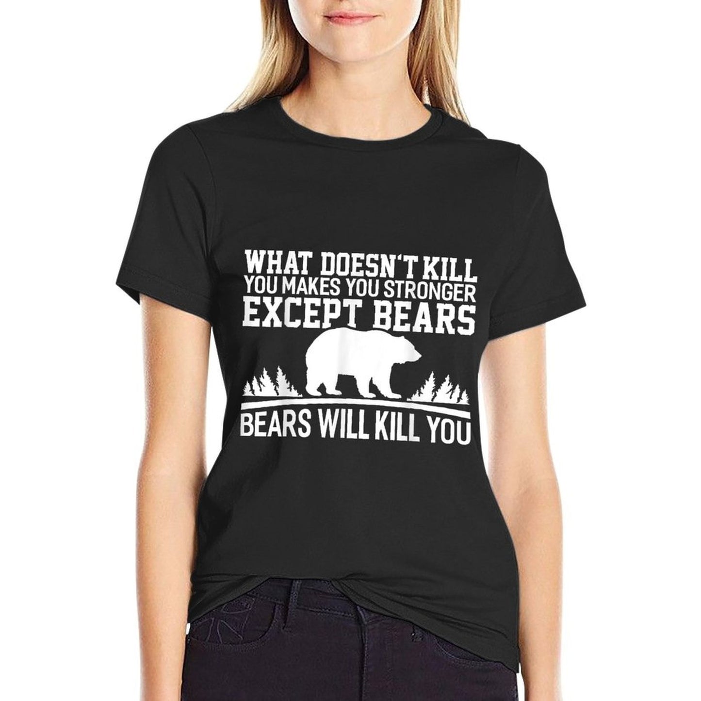 What Doesnt Kill You Makes You Stronger Except Bears Rolled Sleeves T-Shirt