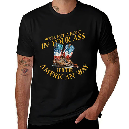 Well Put A Boot In YourAss Its The America Way 4th of July  Oversized Silhouette T-Shirt