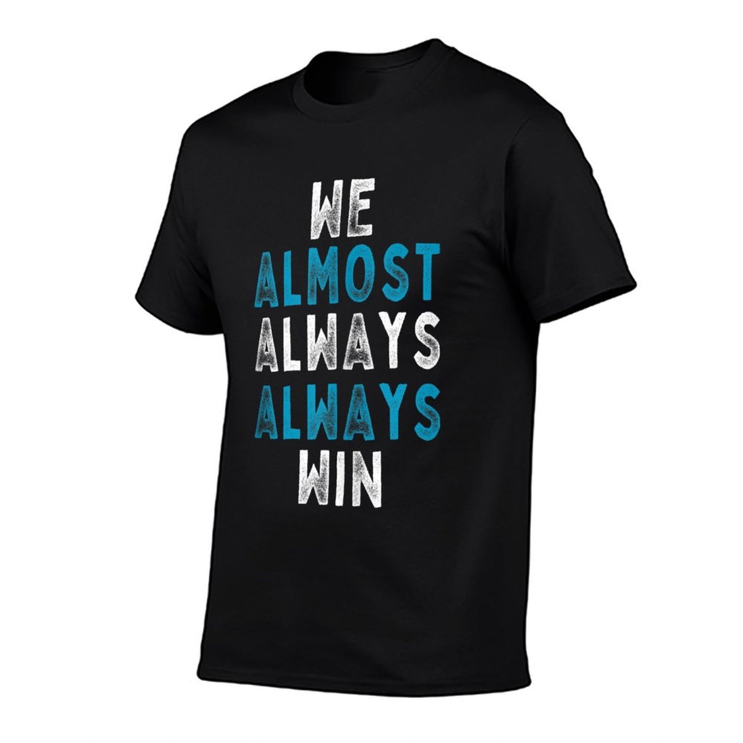 We Almost Always Always Win - Funny Sarcastic Meme  Slim-fit Cut T-Shirt