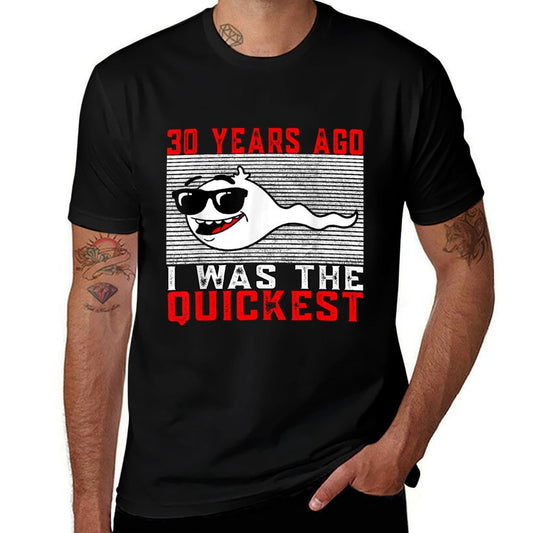 30 Years Ago I Was The Quickest 30th Birthday Funny  High-quality Stitching T-Shirt