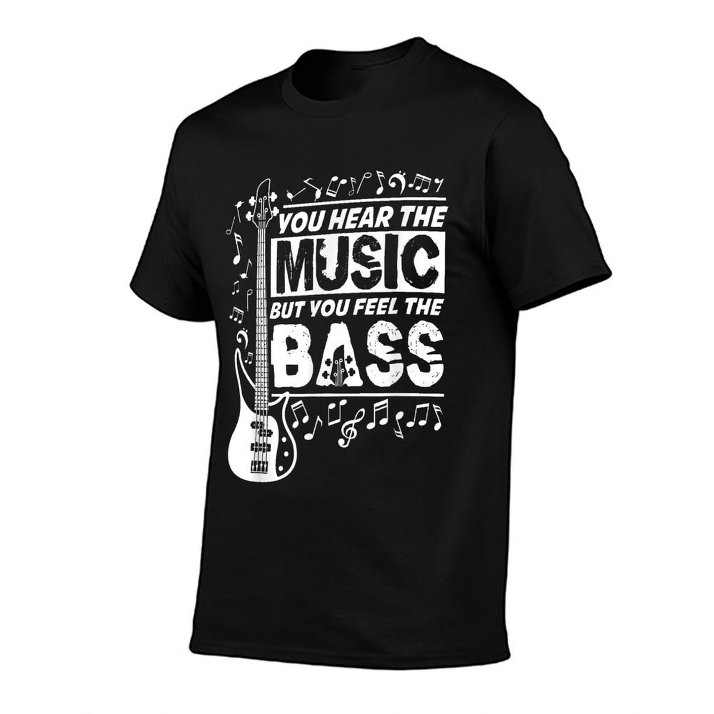 You Hear The Music But You Feel The Bass Funny Bassist Quote  Summer-ready Fabric T-Shirt