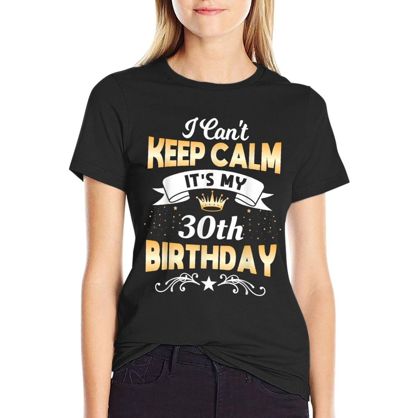 30 Years Old Shirt I Can't Keep Calm It's My 30th Birthday  Cotton T-Shirt