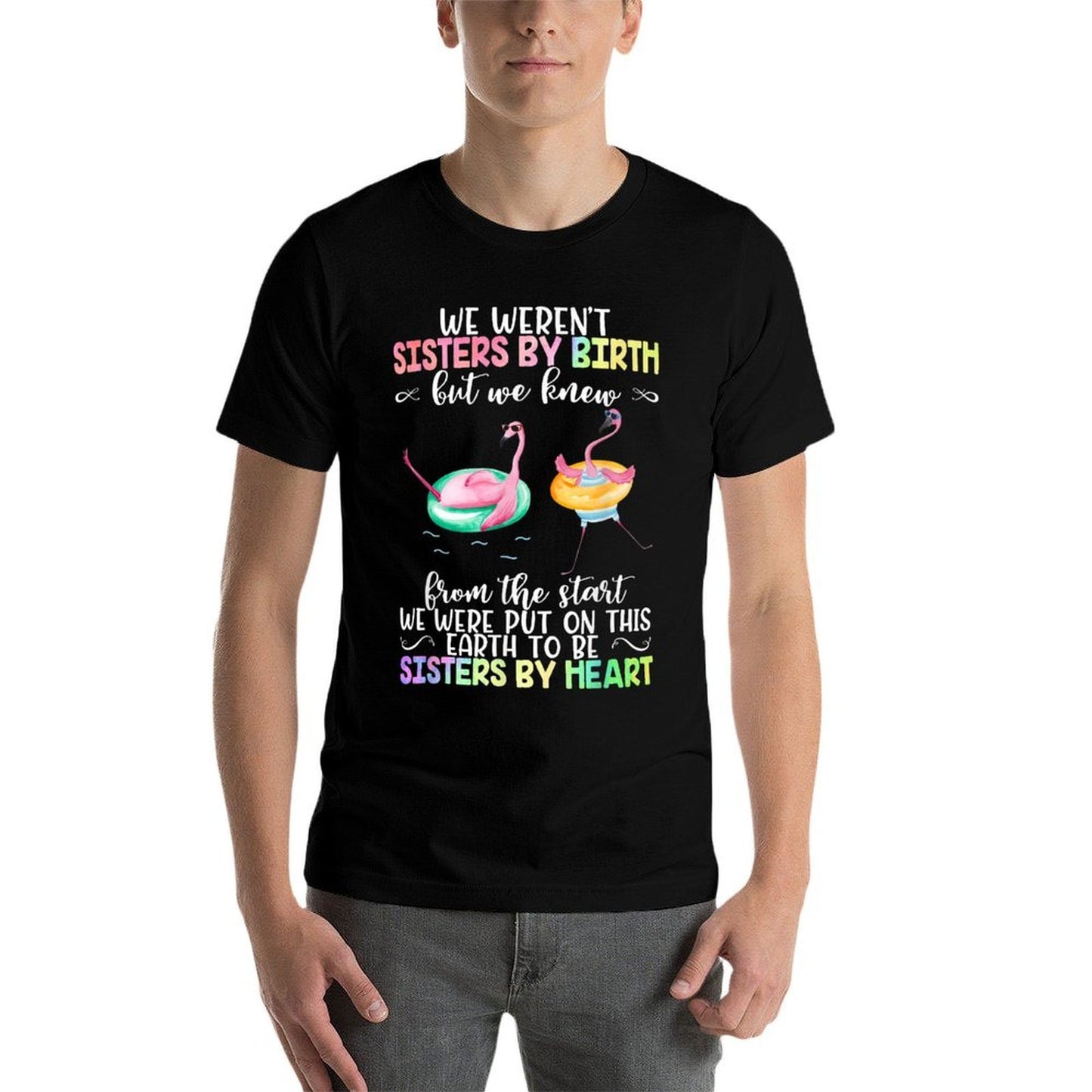 We Weren't Sisters by Birth But We Knew Sisters by Heart  Cotton T-Shirt