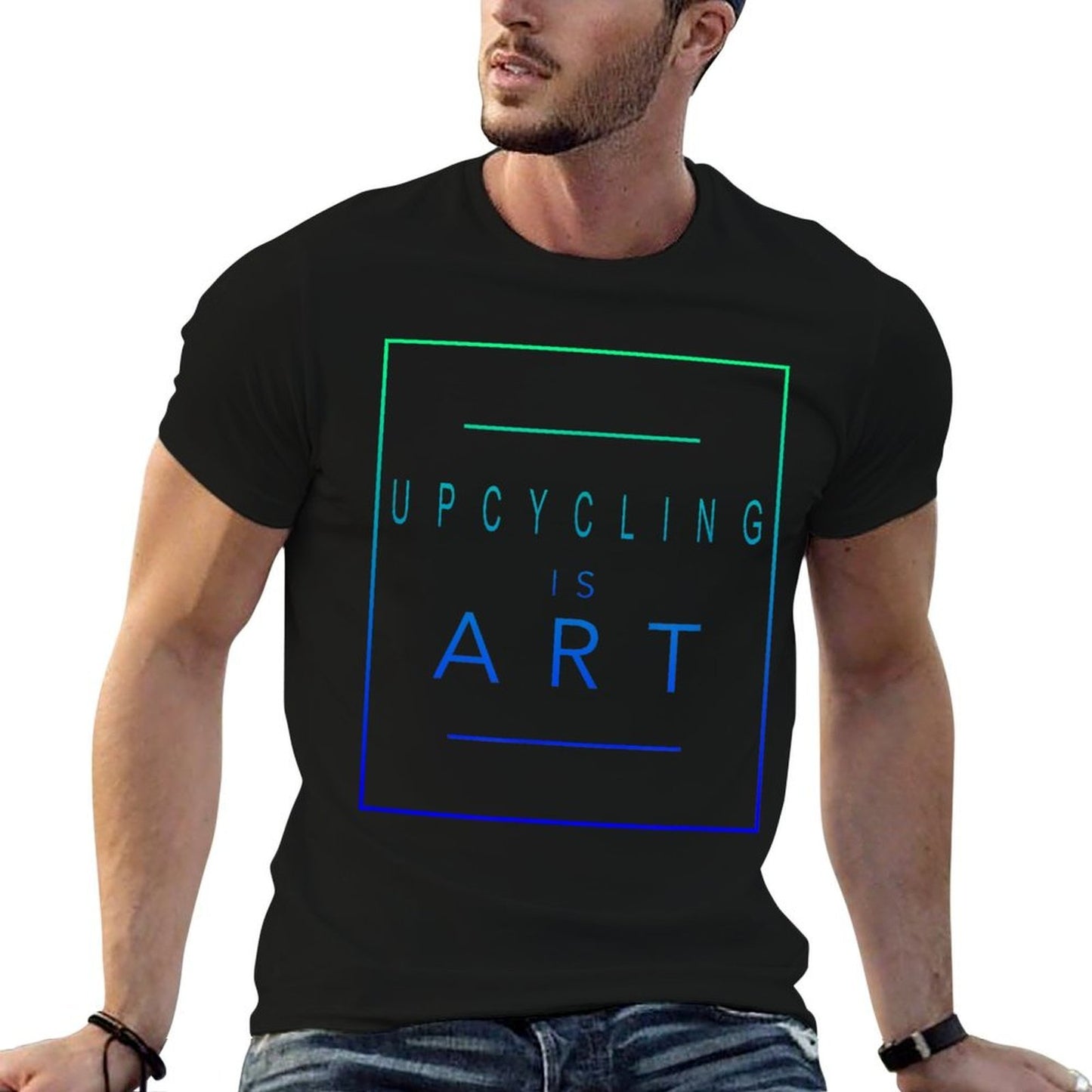 Upcycling - Is Art - Upcycle - Aesthetic Hobby  Quick-drying T-Shirt