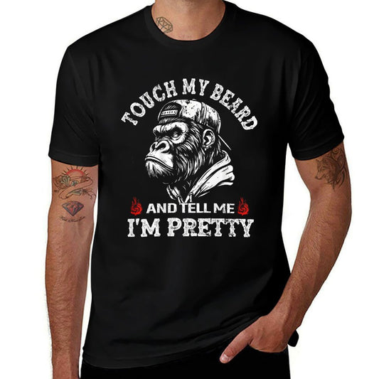 (On Back) Touch My Beard And Tell Me Im Pretty Monkey  Versatile T-Shirt