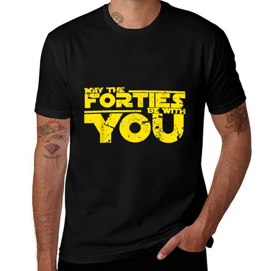 40th Birthday May The Forties Be With You  Cotton T-Shirt