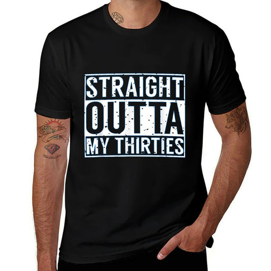 40th Birthday Straight Outta My Thirties 40th Birthday  Versatile T-Shirt