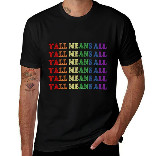 Y’all Means All - Pride Month - LGBTQI PRIDE  Durable T-Shirt