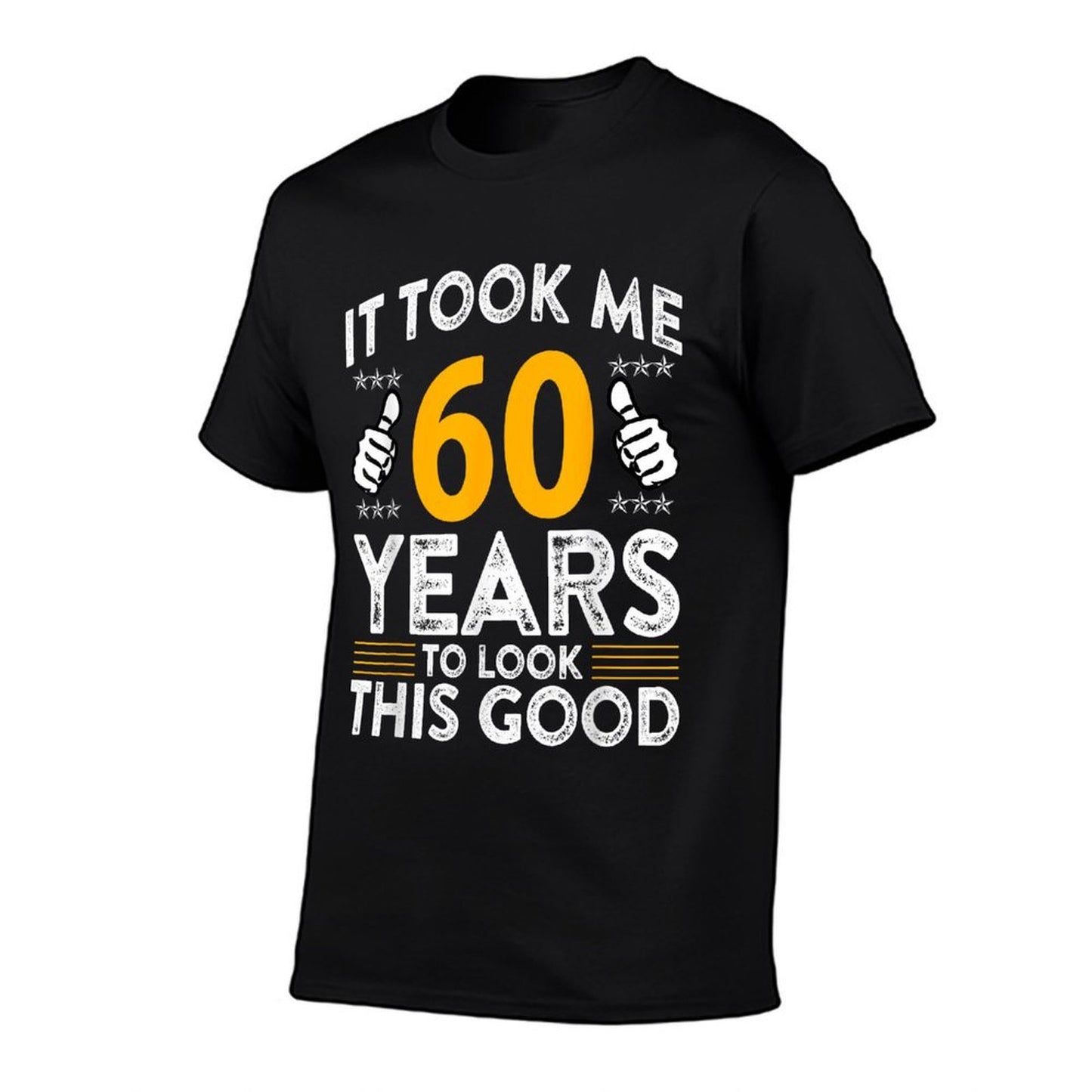 60th Birthday It Took Me 60 Years Good Funny 60 Year Old Comfortable T-Shirt