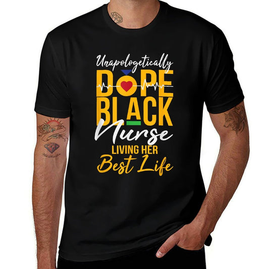 Unapologetically Dope Black Nurse Living Best Life RN Gift  Quick-drying T-Shirt
