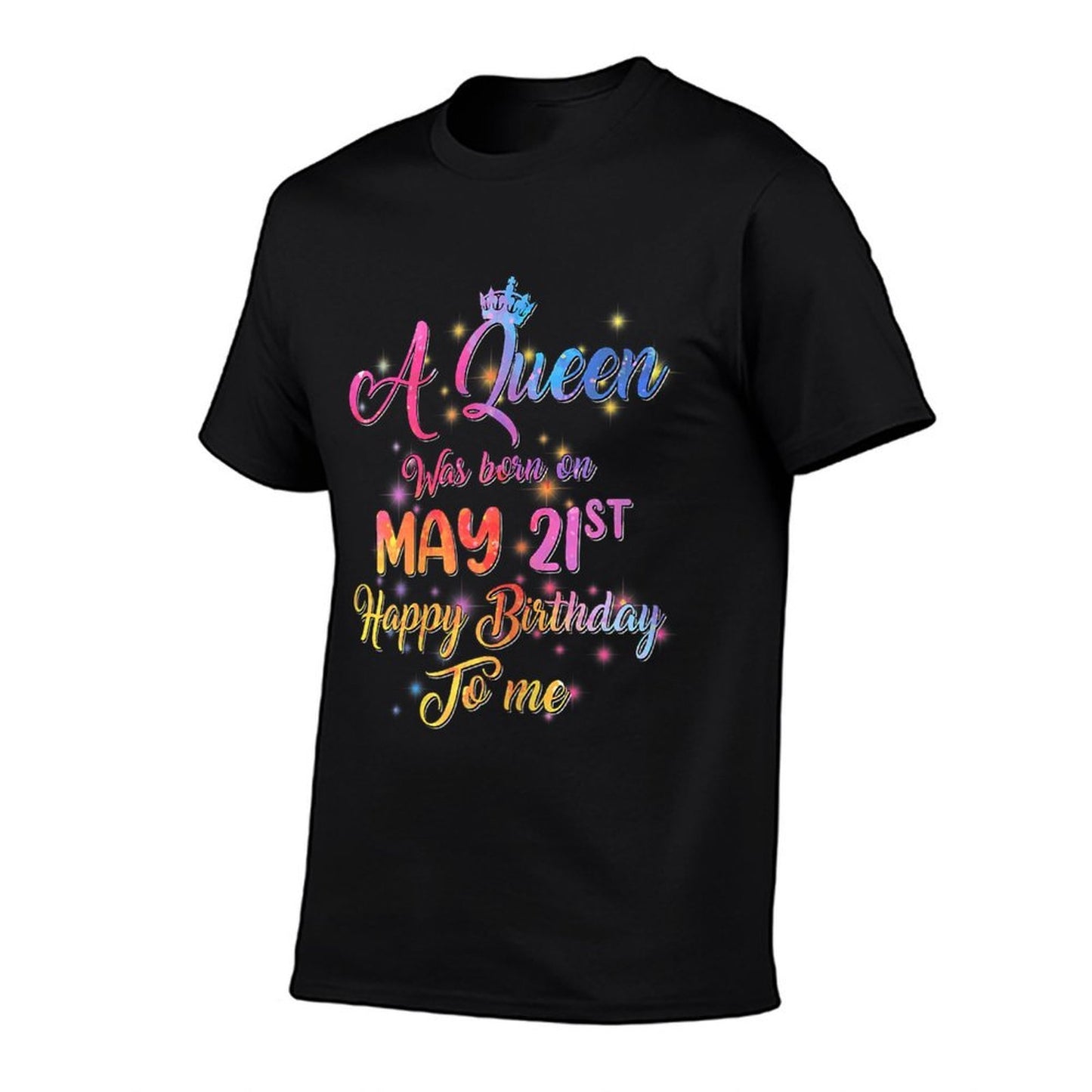 Womens A Queen Was Born In May, May 21st Birthday  Fade-proof Color T-Shirt