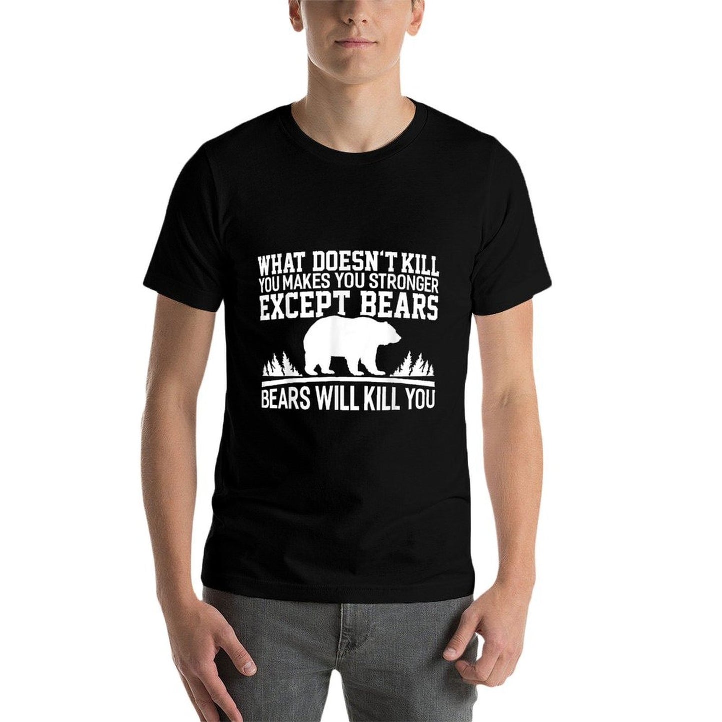 What Doesnt Kill You Makes You Stronger Except Bears  Rolled Sleeves T-Shirt