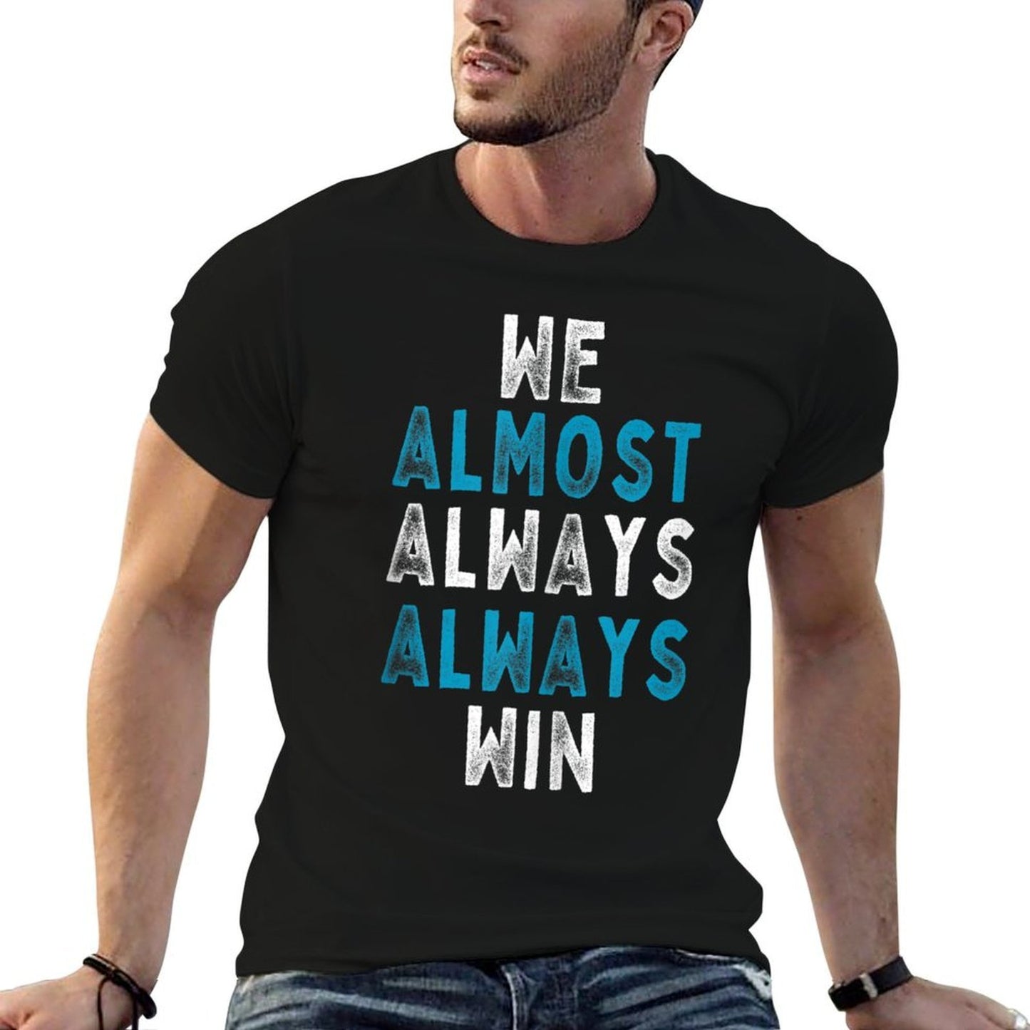 We Almost Always Always Win - Funny Sarcastic Meme  Slim-fit Cut T-Shirt