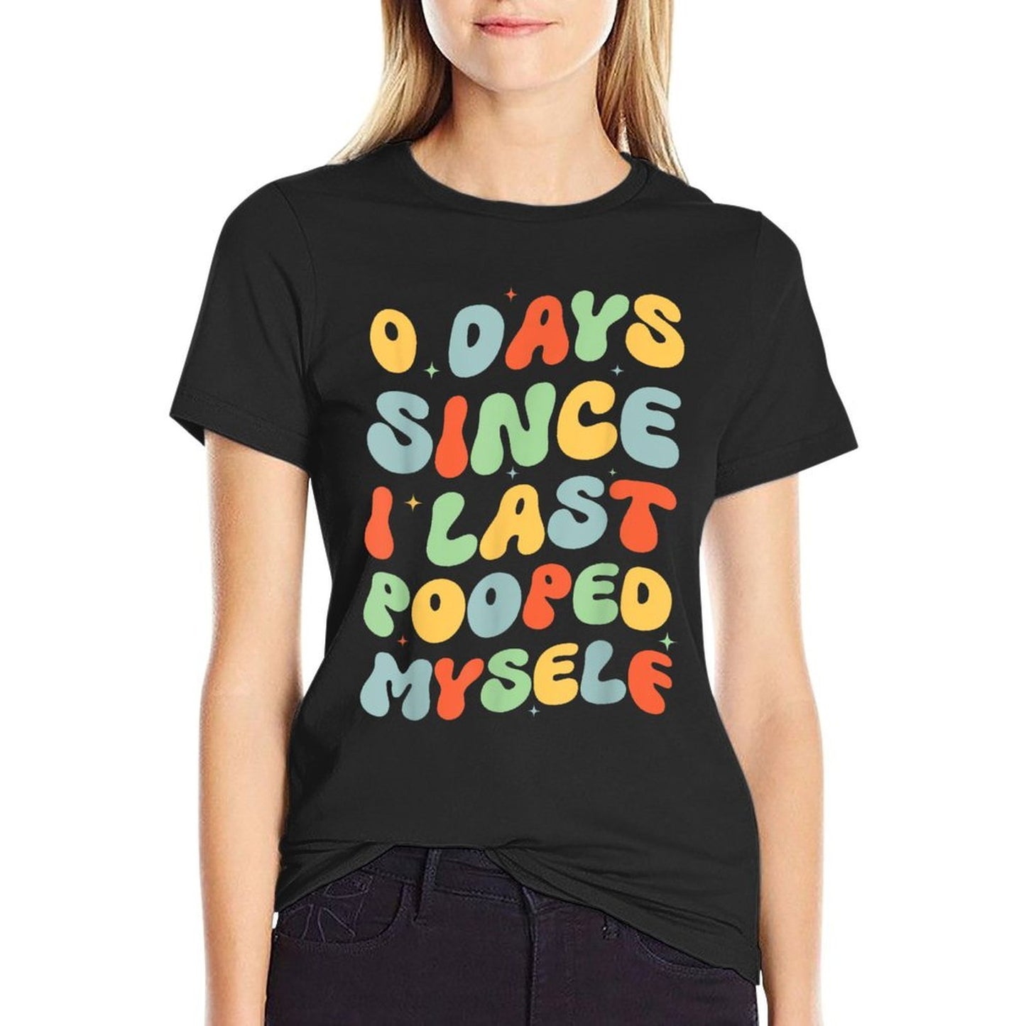 0 Days Since I Last Pooped Myself Funny Adult Humor Meme  Odor-resistant T-Shirt