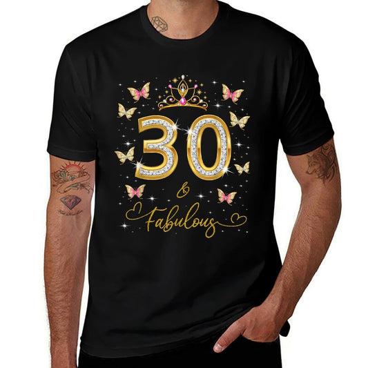 30 And Fabulous, 30 Years Old Women, 30th Birthday Queen  High-quality Stitching T-Shirt