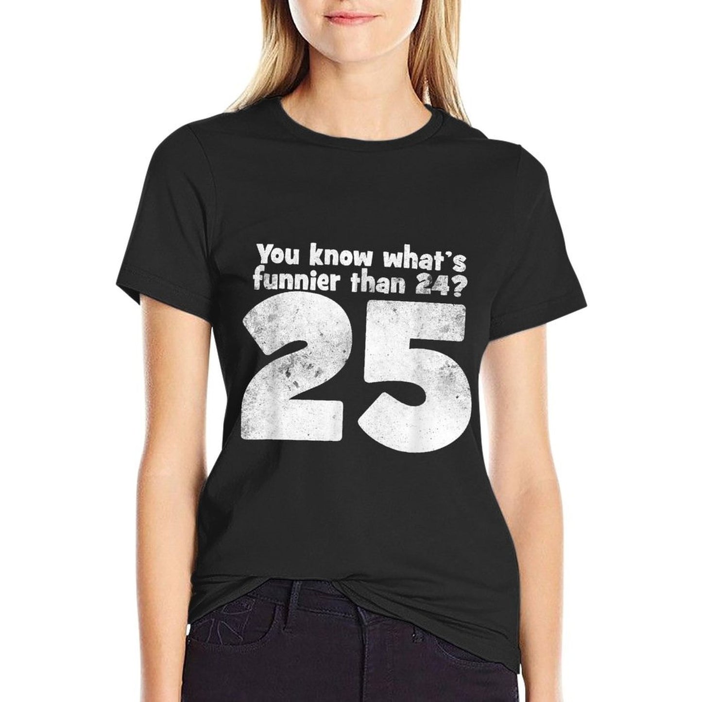 You Know What's Funnier Than 24 25  Trendy Pattern T-Shirt