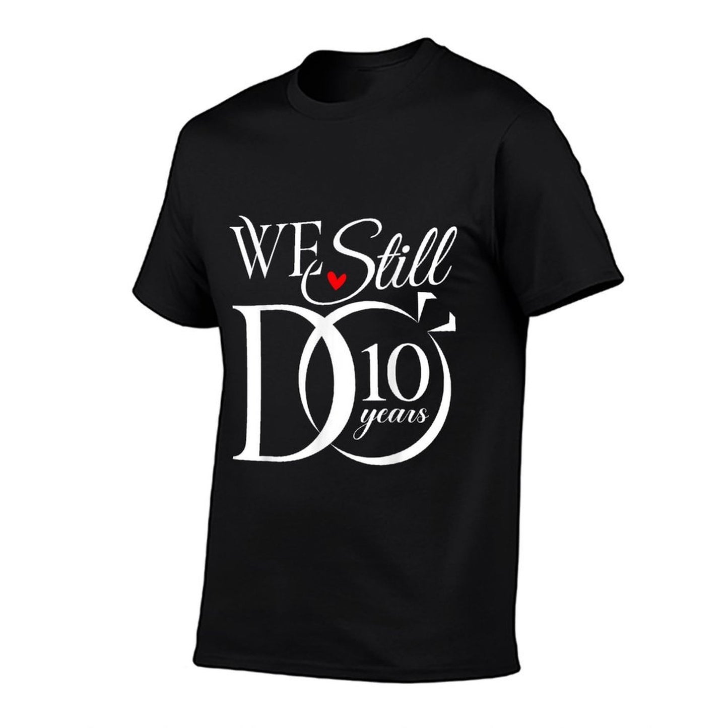 We Still Do 10 Years Funny Couple 10th Wedding Anniversary  Tagless Design T-Shirt