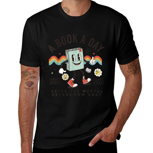 A Book A Day Keeps The Mental Breakdown Away for Book Lover  Graphic-printed T-Shirt