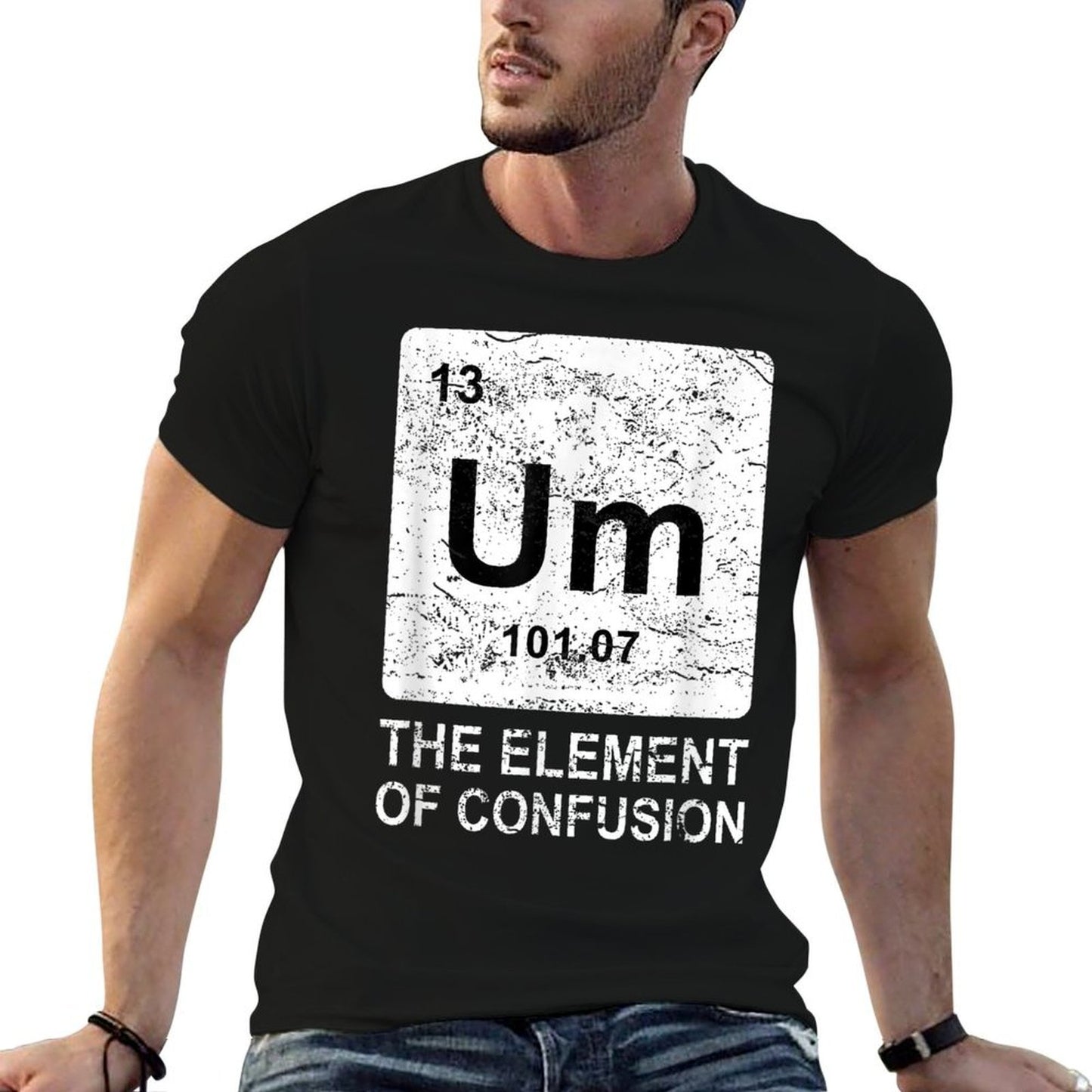 Um Element Of Confusion Nerdy Humor Men Funny Chemistry  Cotton T-Shirt