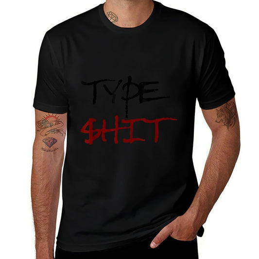 Type Shit Funny Rap Trap Music Hip Hop Saying Meme  Affordable Price T-Shirt