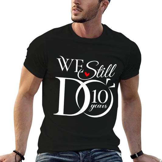 We Still Do 10 Years Funny Couple 10th Wedding Anniversary  Tagless Design T-Shirt