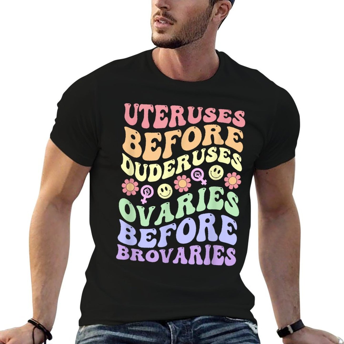 Uteruses Before Duderuses Ovaries Before Brovaries Feminist  Odor-resistant T-Shirt