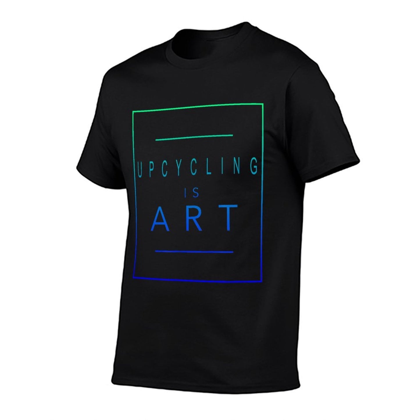 Upcycling - Is Art - Upcycle - Aesthetic Hobby  Quick-drying T-Shirt
