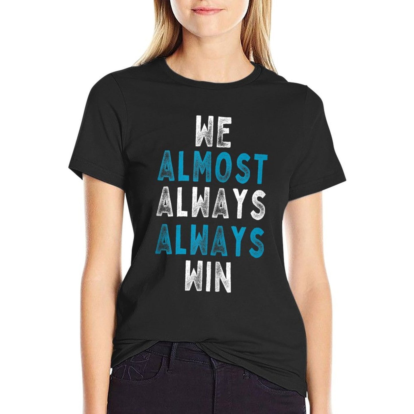 We Almost Always Always Win - Funny Sarcastic Meme  Slim-fit Cut T-Shirt