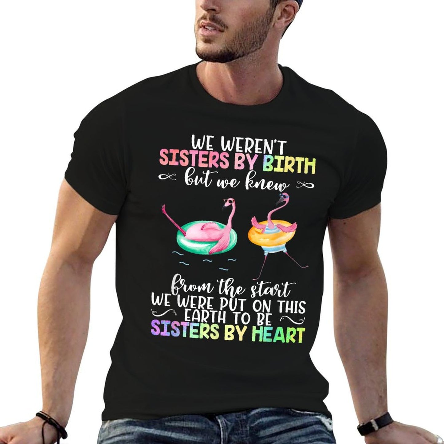 We Weren't Sisters by Birth But We Knew Sisters by Heart  Cotton T-Shirt