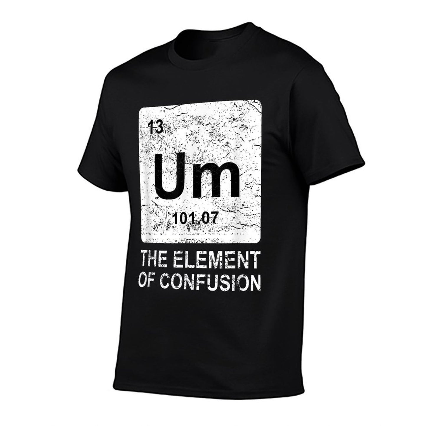 Um Element Of Confusion Nerdy Humor Men Funny Chemistry  Cotton T-Shirt