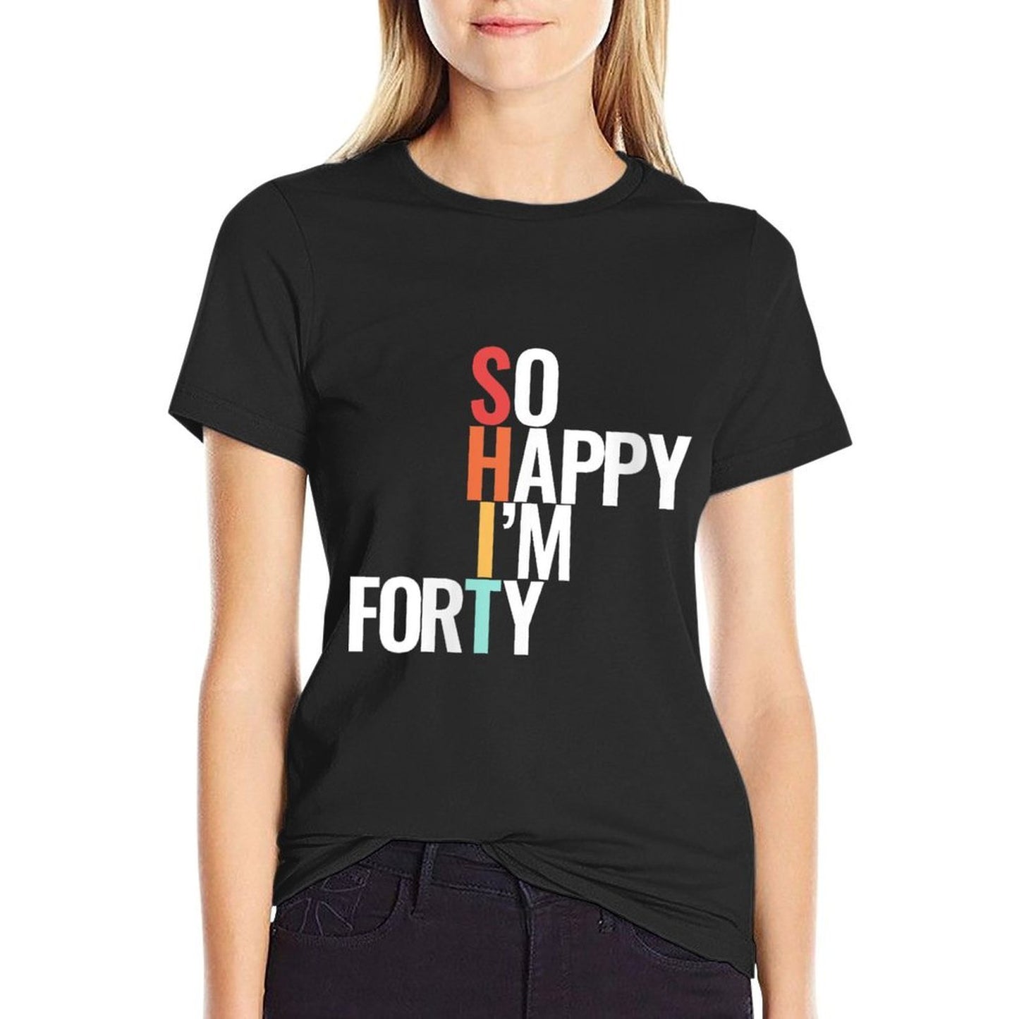 Womens So Happy I&#39;m 40 40th Birthday Gift  Quick-drying T-Shirt