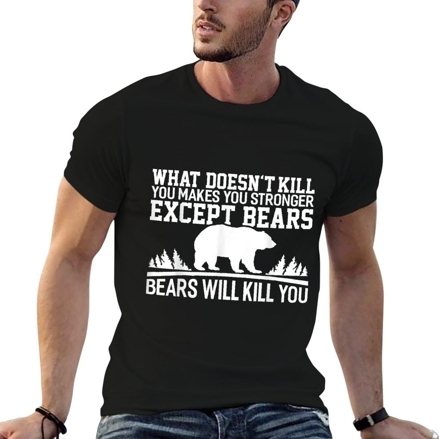 What Doesnt Kill You Makes You Stronger Except Bears  Rolled Sleeves T-Shirt