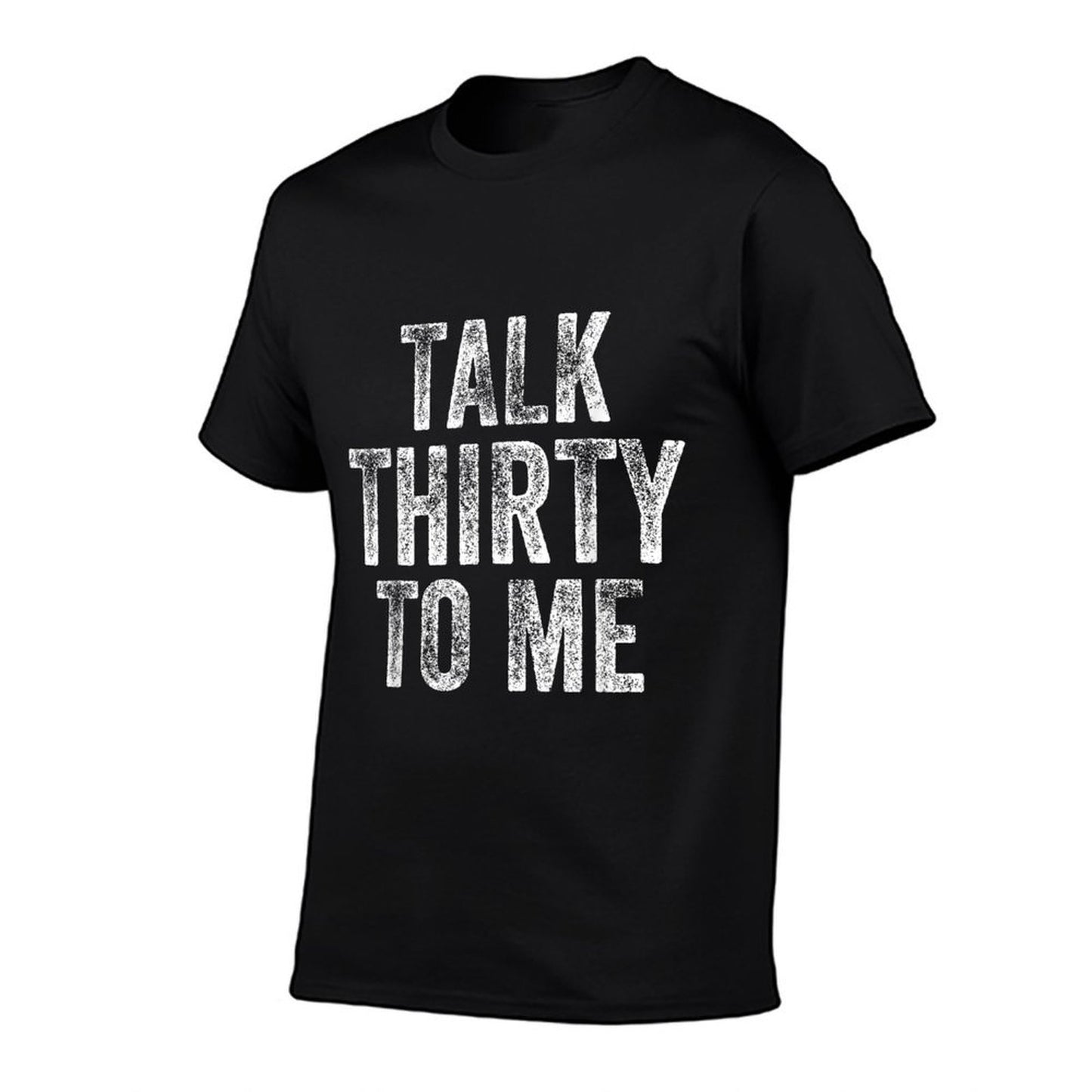 30th Birthday Talk Thirty To Me  Polyester Blend T-Shirt