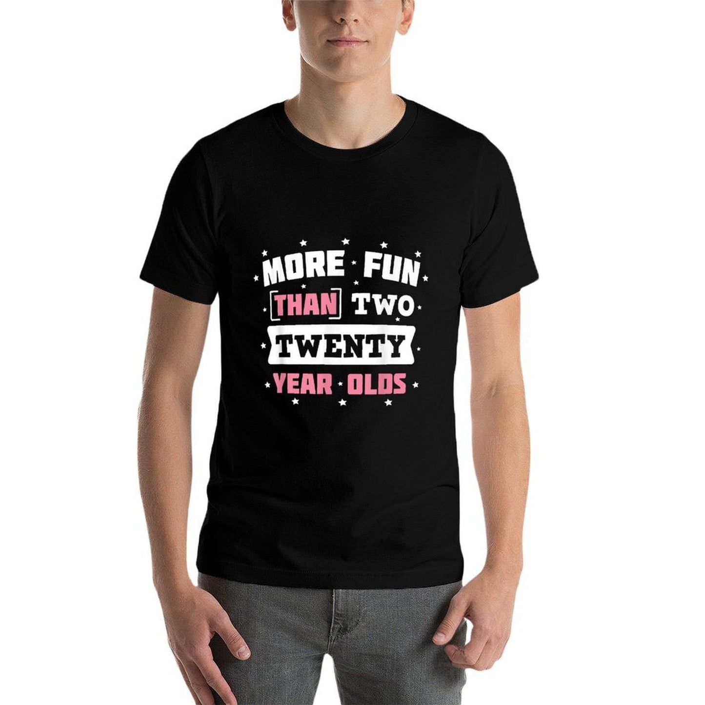 40th Birthday Gift More Fun Than Two Twenty Year Olds  High-quality Stitching T-Shirt