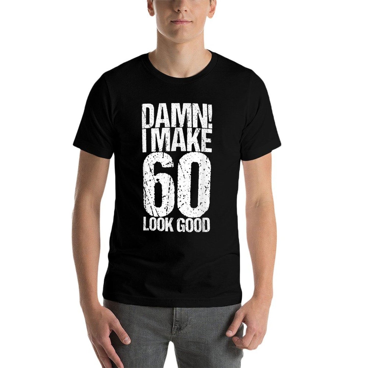 60 Years Old B-Day Funny 60th Birthday Comfortable T-Shirt