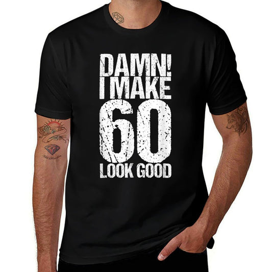 60 Years Old B-Day Funny 60th Birthday Comfortable T-Shirt
