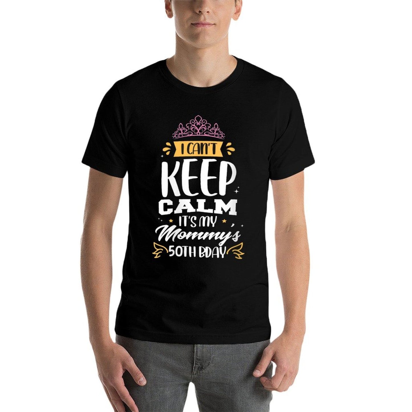 Womens I Can't Keep Calm It's My Mommy's 50th Birthday 50 Mom Comfortable T-Shirt