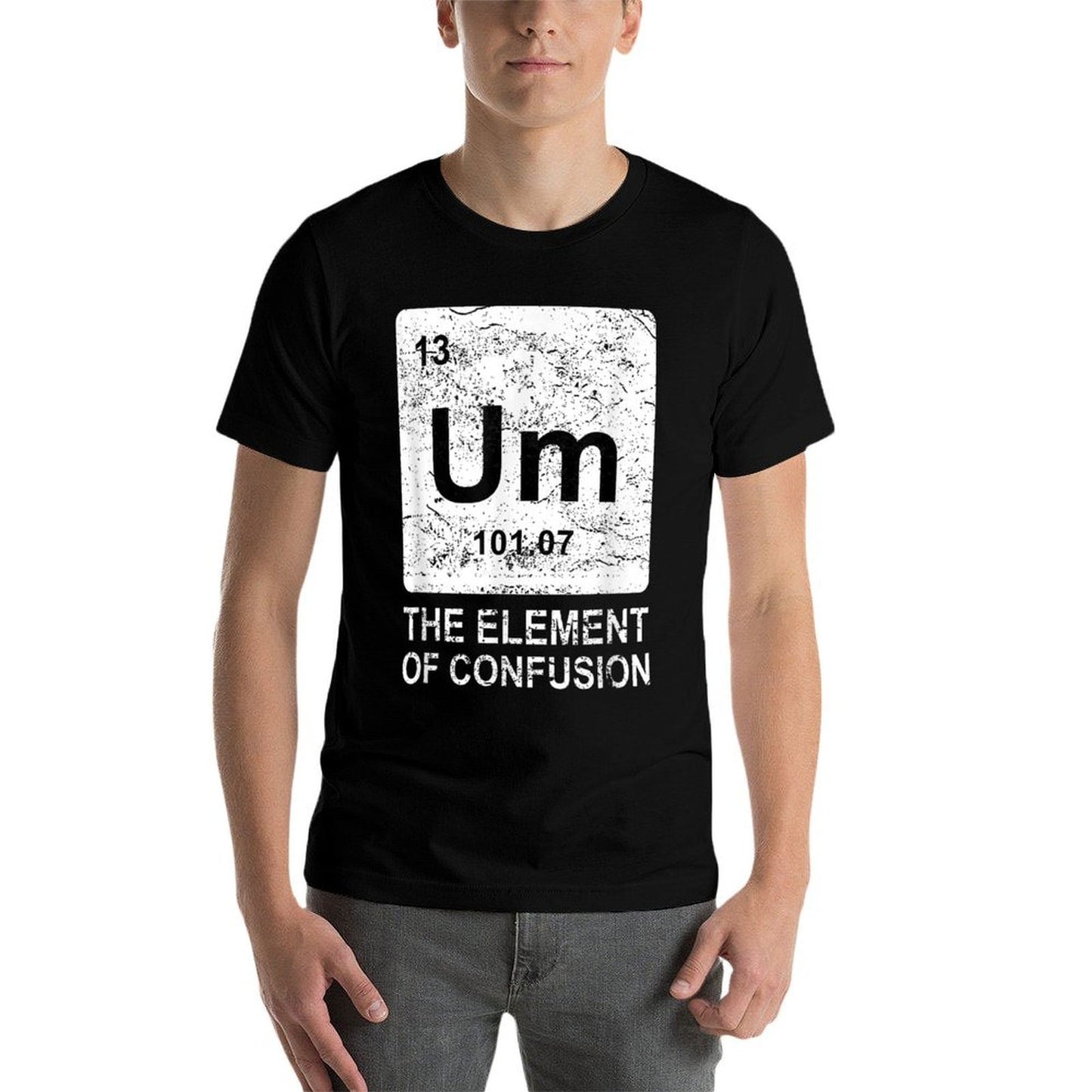 Um Element Of Confusion Nerdy Humor Men Funny Chemistry  Cotton T-Shirt