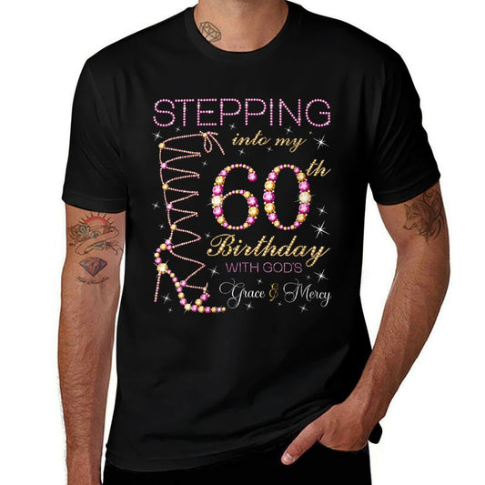 Womens Stepping Into My 60th Birthday With God's Grace & Mercy  Affordable Price T-Shirt