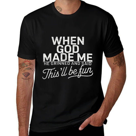 When God Made Me He Said This'll Be Fun Religious Christian  Durable T-Shirt