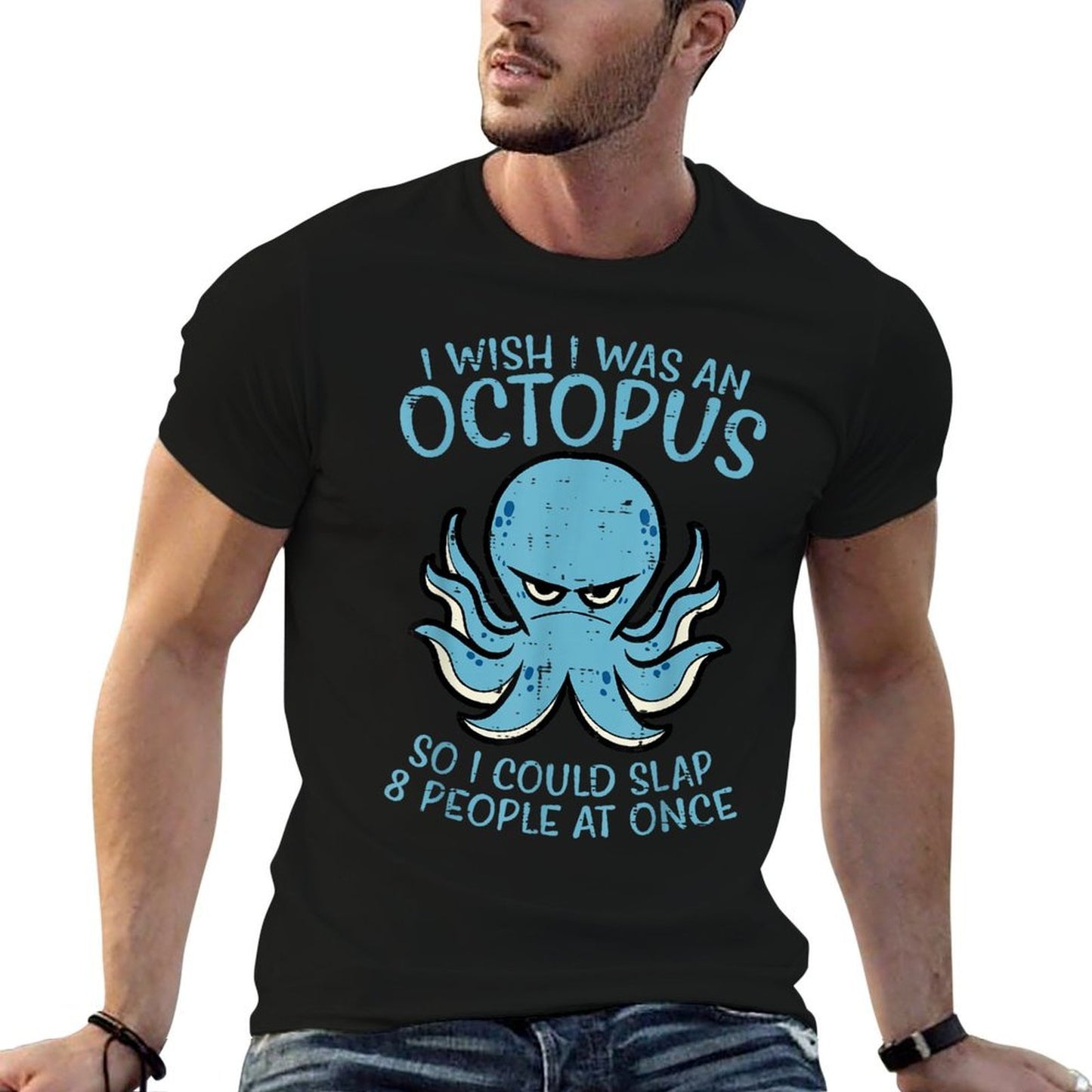Wish I Was Octopus Slap 8 People At Once Funny Women Men  High-quality Stitching T-Shirt