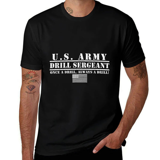 Us Army Drill Sergeant Once A Drill Always A Drill Gifts  High-quality Stitching T-Shirt