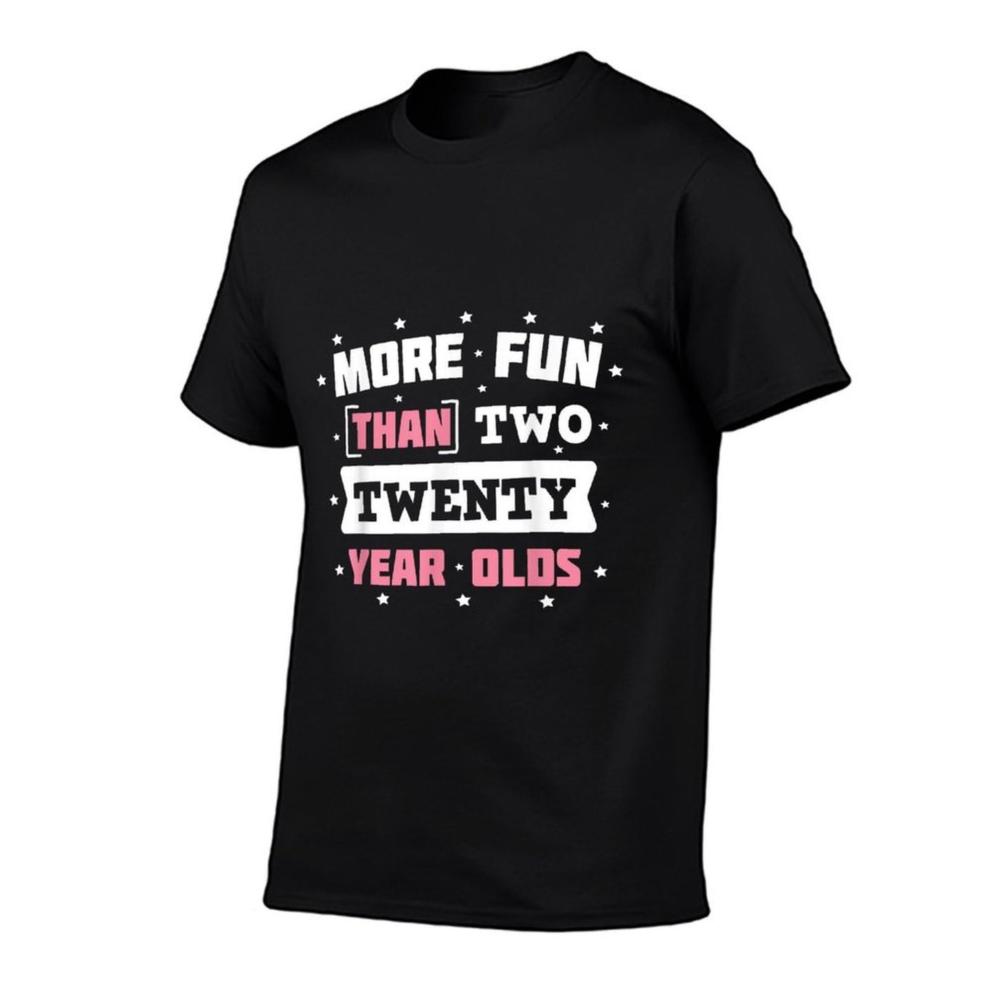 40th Birthday Gift More Fun Than Two Twenty Year Olds  High-quality Stitching T-Shirt